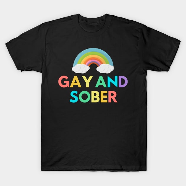Gay And Sober Alcoholic Addict Recovery T-Shirt by RecoveryTees